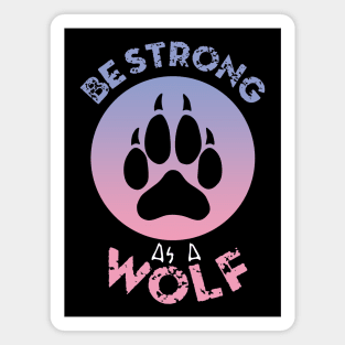 Wolf Paw | Be Strong As A Wolf Magnet